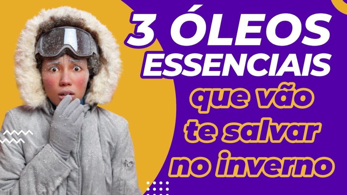 3-oleos-essenciais-que-vao-te-SALVAR-DURANTE-O-INVERNO