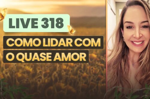 Live-318-COMO-LIDAR-COM-O-QUASE-AMOR