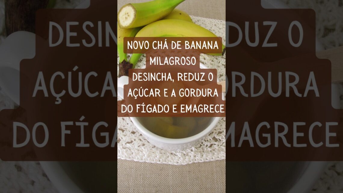 Novo-Cha-de-Banana-Milagroso-que-Desincha-Reduz-o-Acucar-e-a-Gordura-do-Figado-e-Emagrece