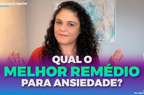 QUAL-O-MELHOR-REMEDIO-PARA-ANSIEDADE-Dra.-Anna-Luyza-Aguiar