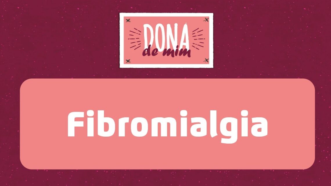 Sintomas-causa-e-tratamento-saiba-tudo-sobre-a-fibromialgia-Dona-de-Mim