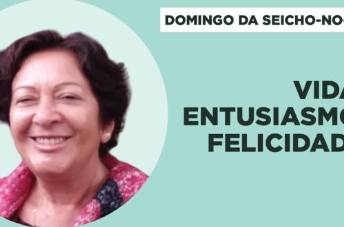 Vida-entusiasmo-felicidade-Domingo-da-Seicho-No-Ie