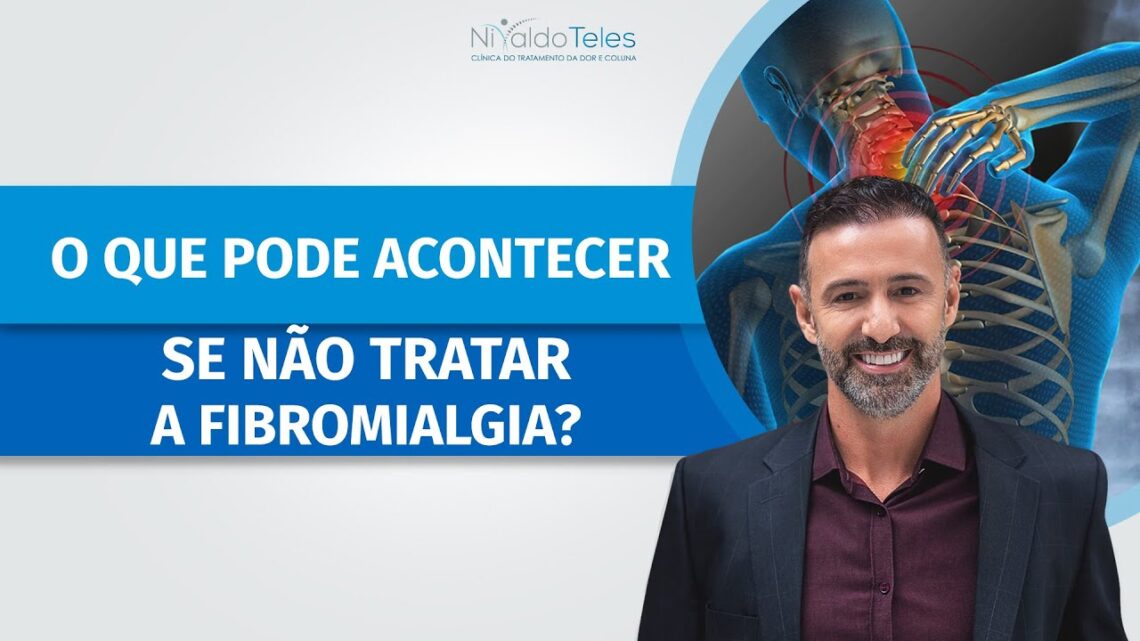 O-QUE-PODE-ACONTECER-SE-NAO-TRATAR-A-FIBROMIALGIA