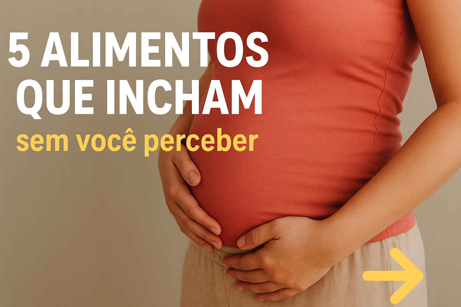 No momento, você está visualizando Os 5 alimentos que incham sem você perceber